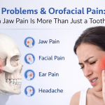 TMJ Problems & Orofacial Pain: When Jaw Pain Is More Than Just a Toothache
